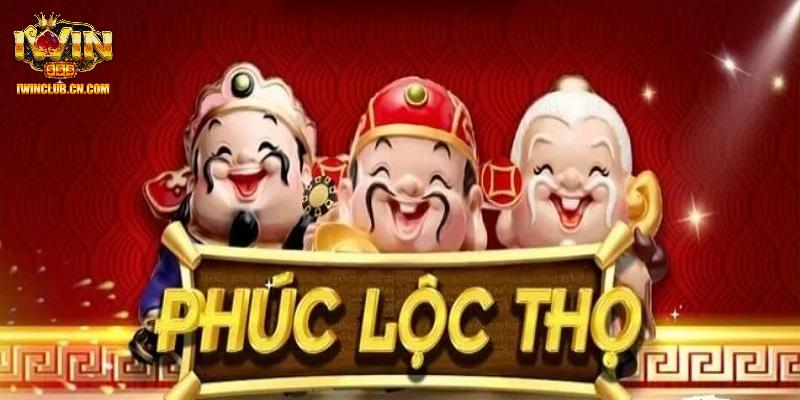 Giới thiệu tựa game nổ hũ hàng đầu IWIN Phúc Lộc Thọ